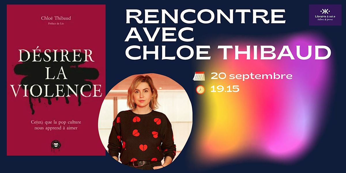 Rencontre avec Chlo\u00e9 Thibaud pour "D\u00e9sirer la violence"