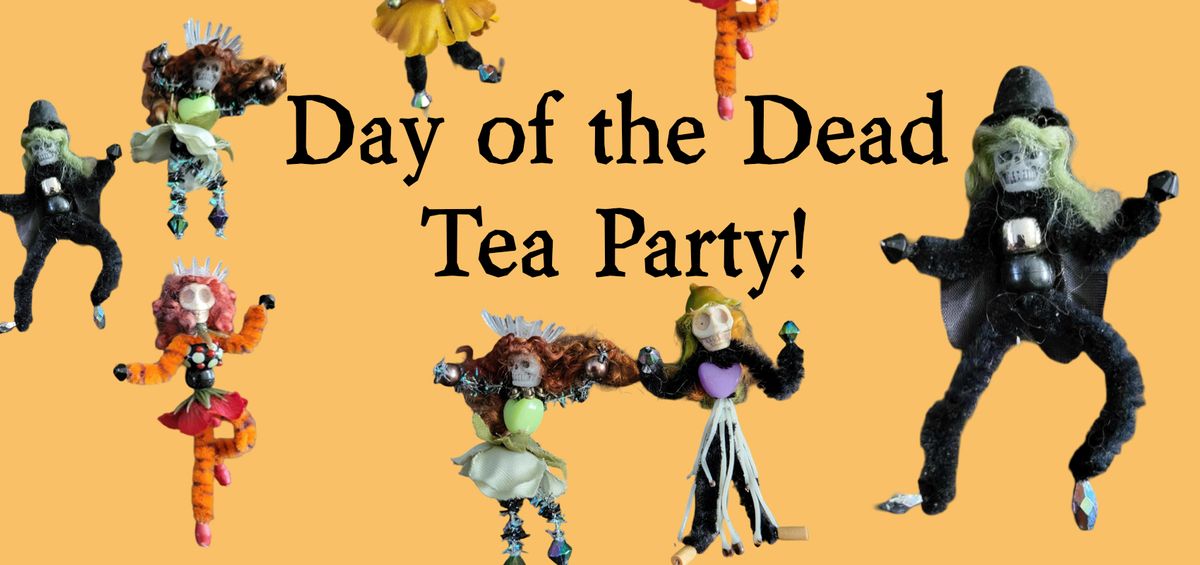 Day of the Dead Tea Party! 