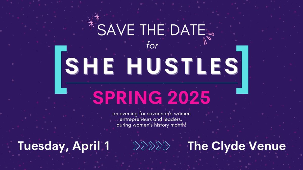 SHE HUSTLES - Spring 2025