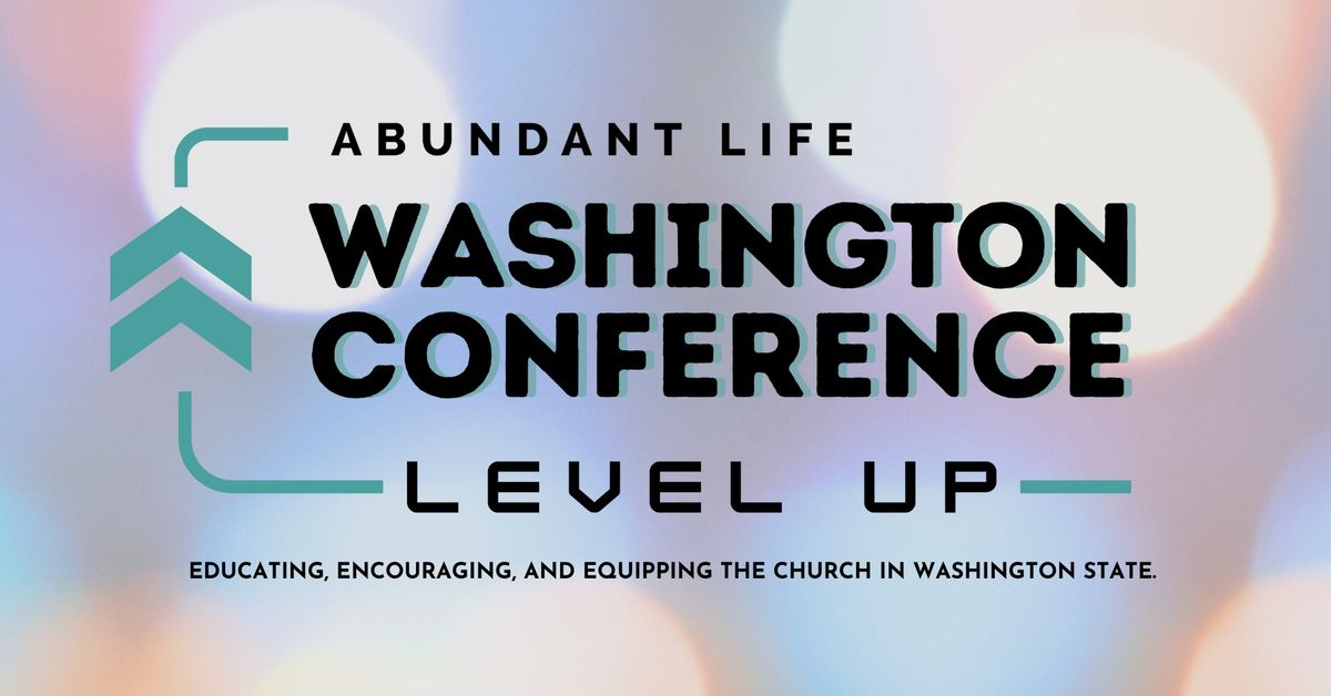 Abundant Life Washington Conference: Level Up