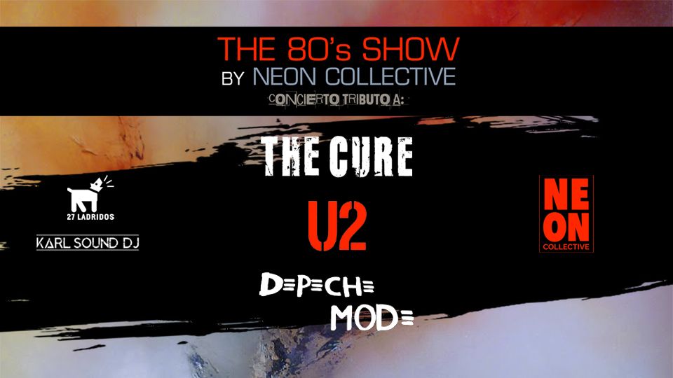 The Cure, U2 & Depeche Mode by Neon Collective en Alicante