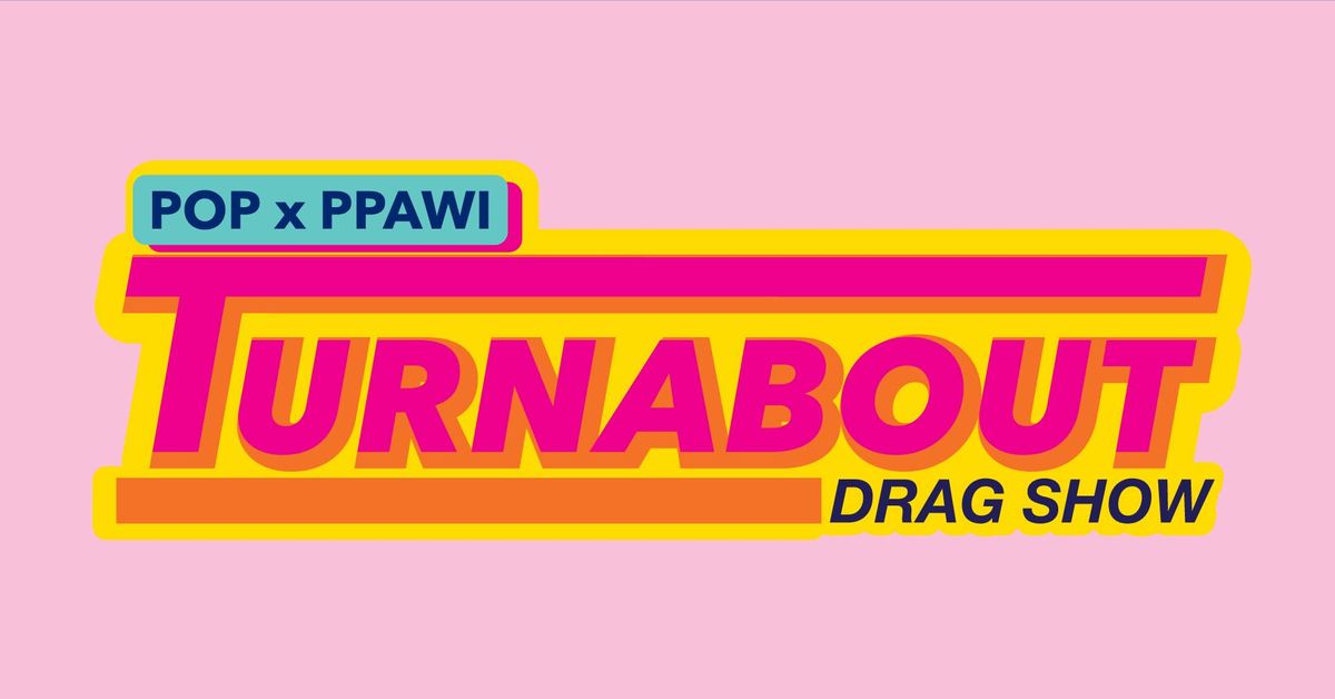 POP Walker's Point & Planned Parenthood Advocates of Wisconsin Present: The Turnabout Show!