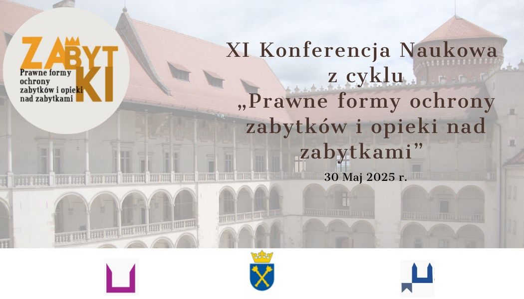 XI Konferencja Naukowa z cyklu \u201ePrawne formy ochrony zabytk\u00f3w i opieki nad zabytkami\u201d