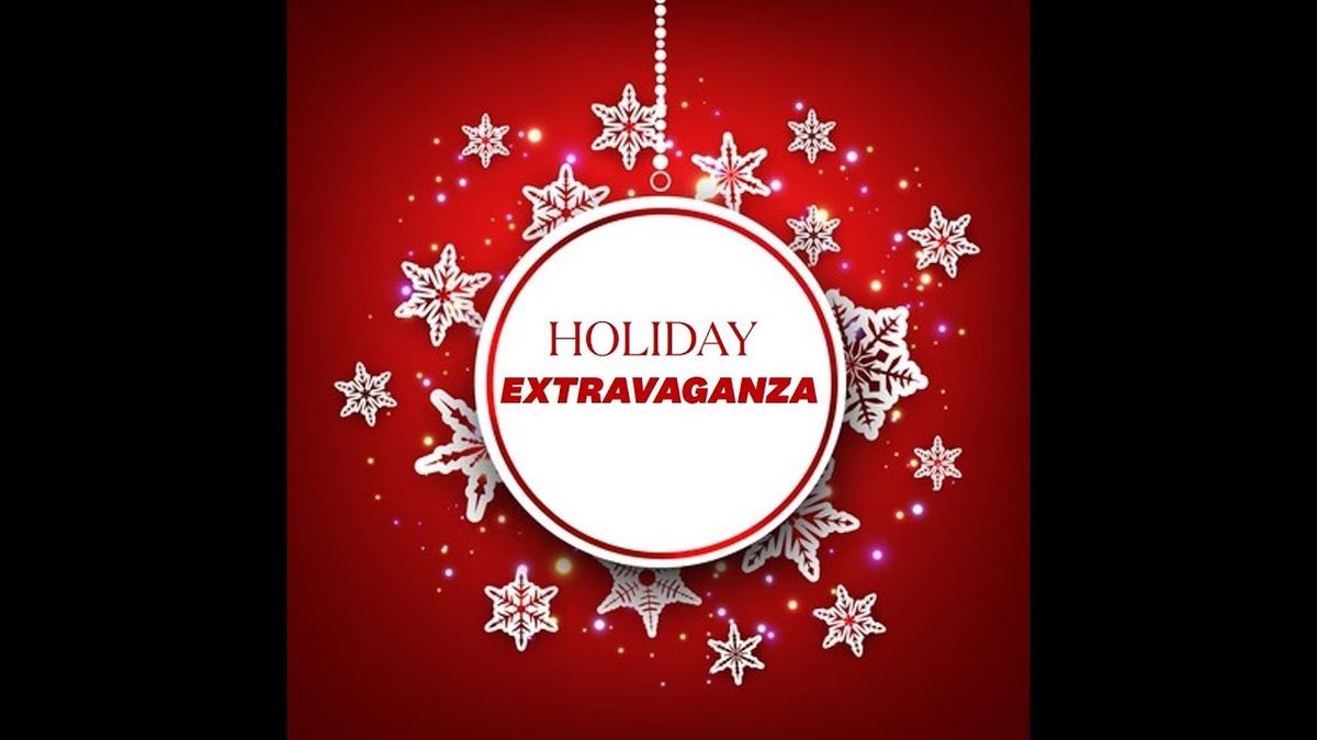 5th Annual Holiday Extravaganza 