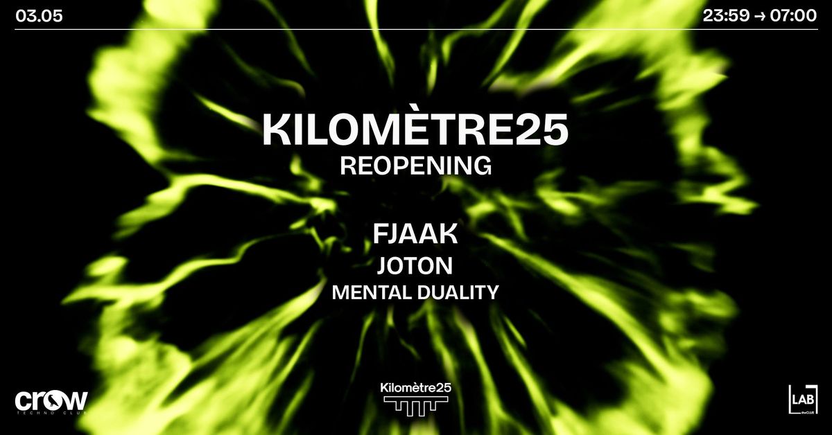 KILOMETRE25 REOPENING : FJAAK, JOTON & MENTAL DUALITY