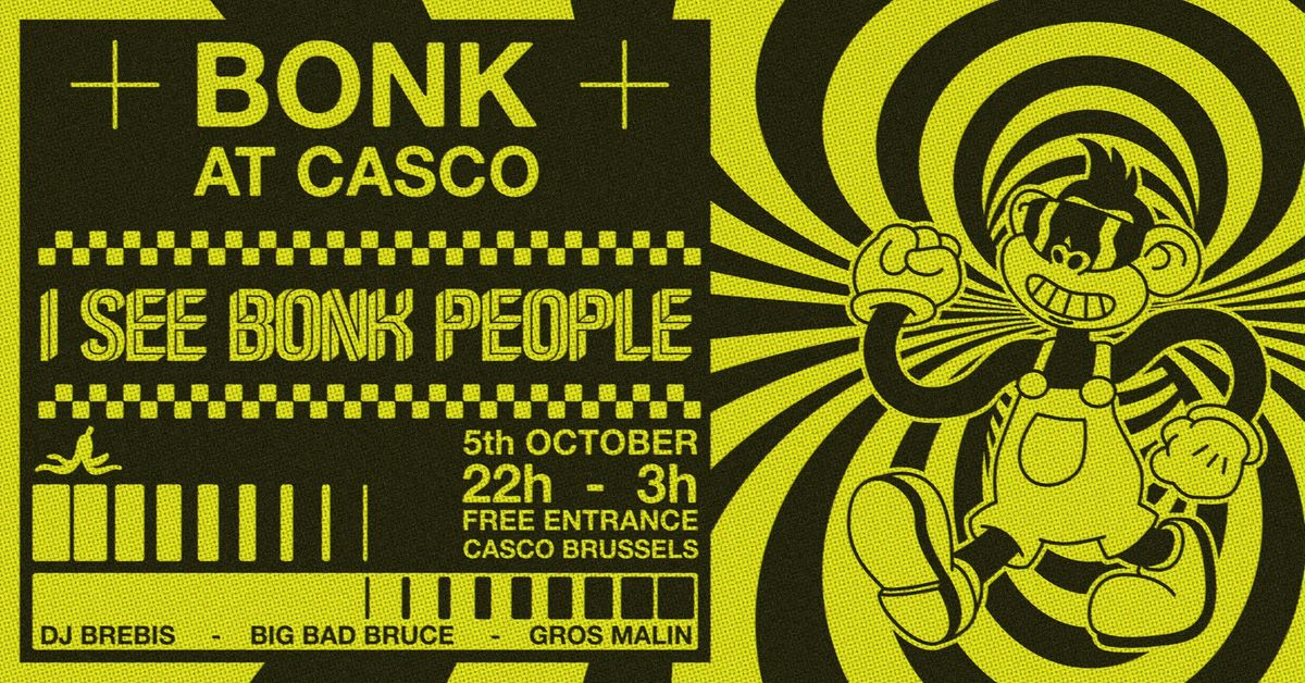 I SEE BONK PEOPLE - a Bonk mix at Casco Brussels