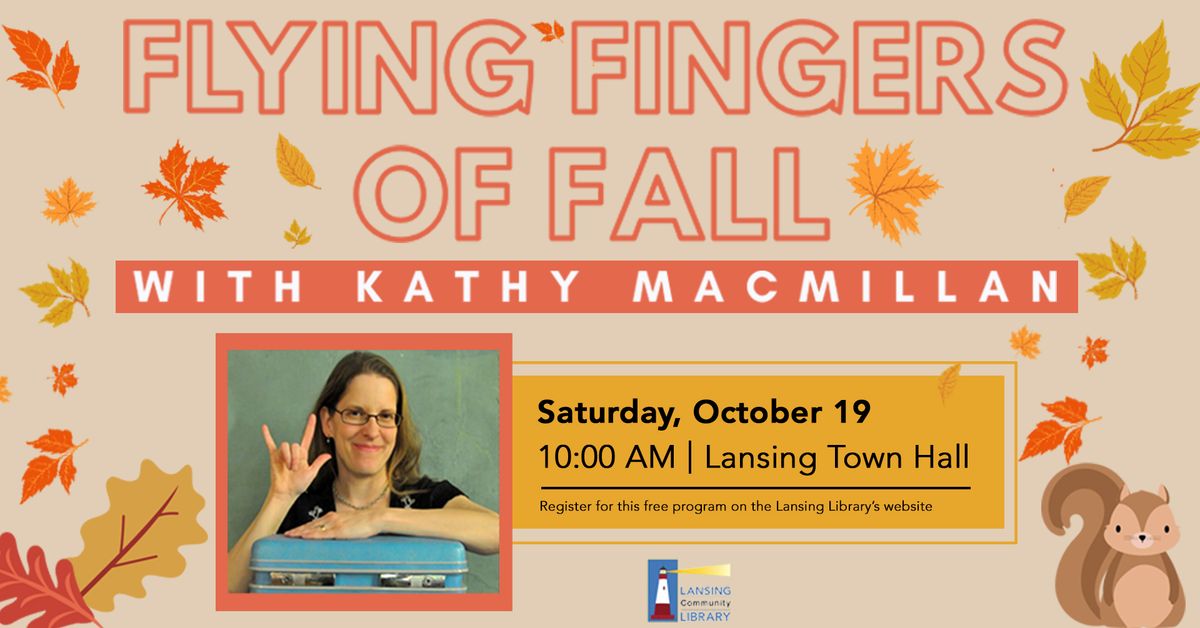 Flying Fingers of Fall with Kathy Macmillan