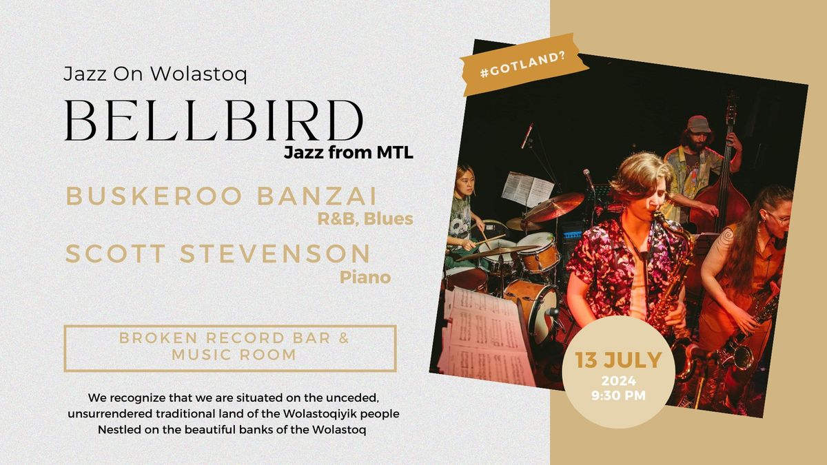 Jazz on Wolastoq- Bellbird\/Buskeroo Banzai\/Scott Stevenson