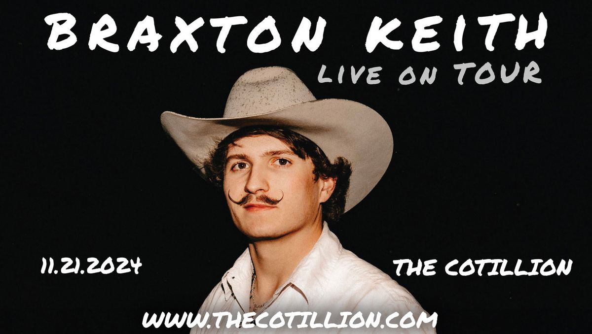 Braxton Keith \u00b7 November 21 \u00b7 The Cotillion \u00b7 Wichita, KS