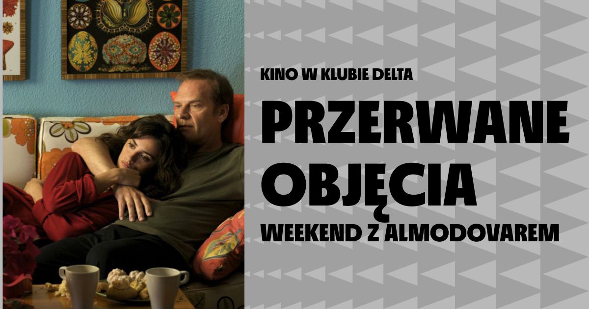 Przerwane obj\u0119cia | Weekend z Almodovarem | Kino w Klubie Delta 