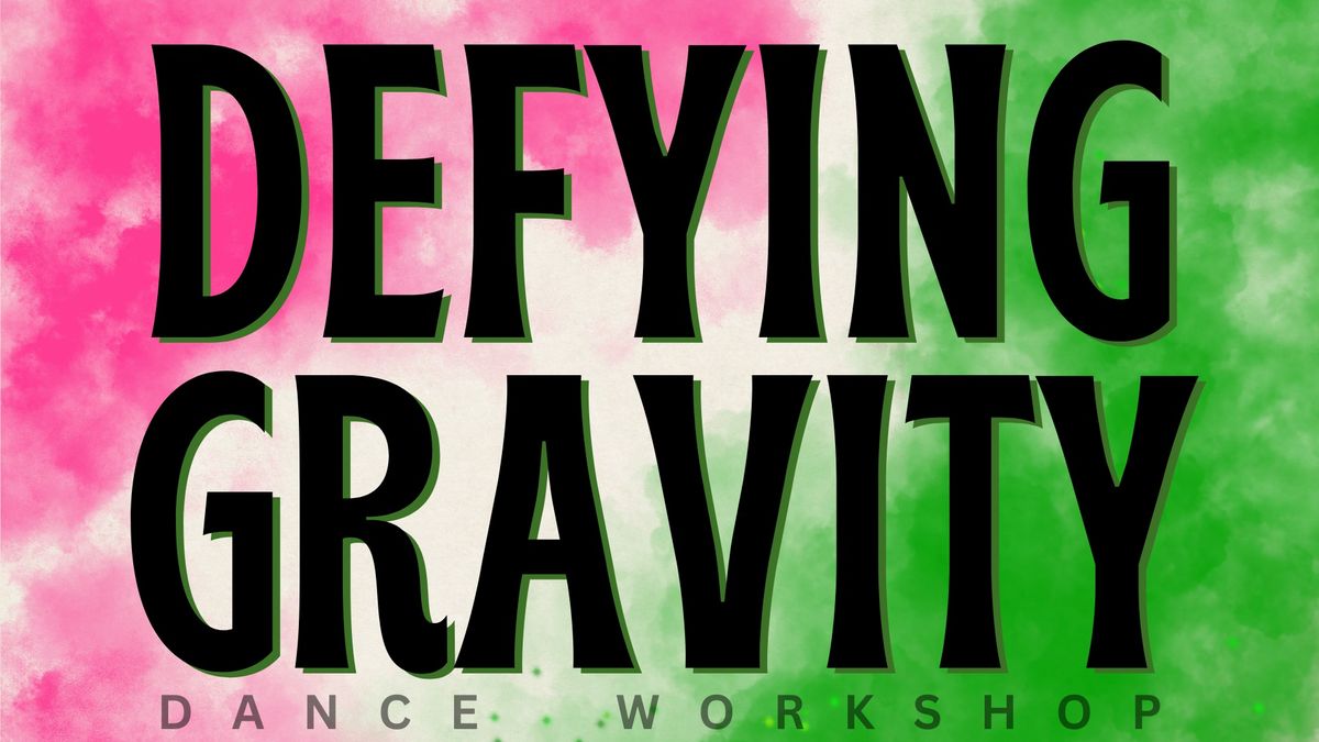 Defying Gravity | Spring Break Dance Workshop 