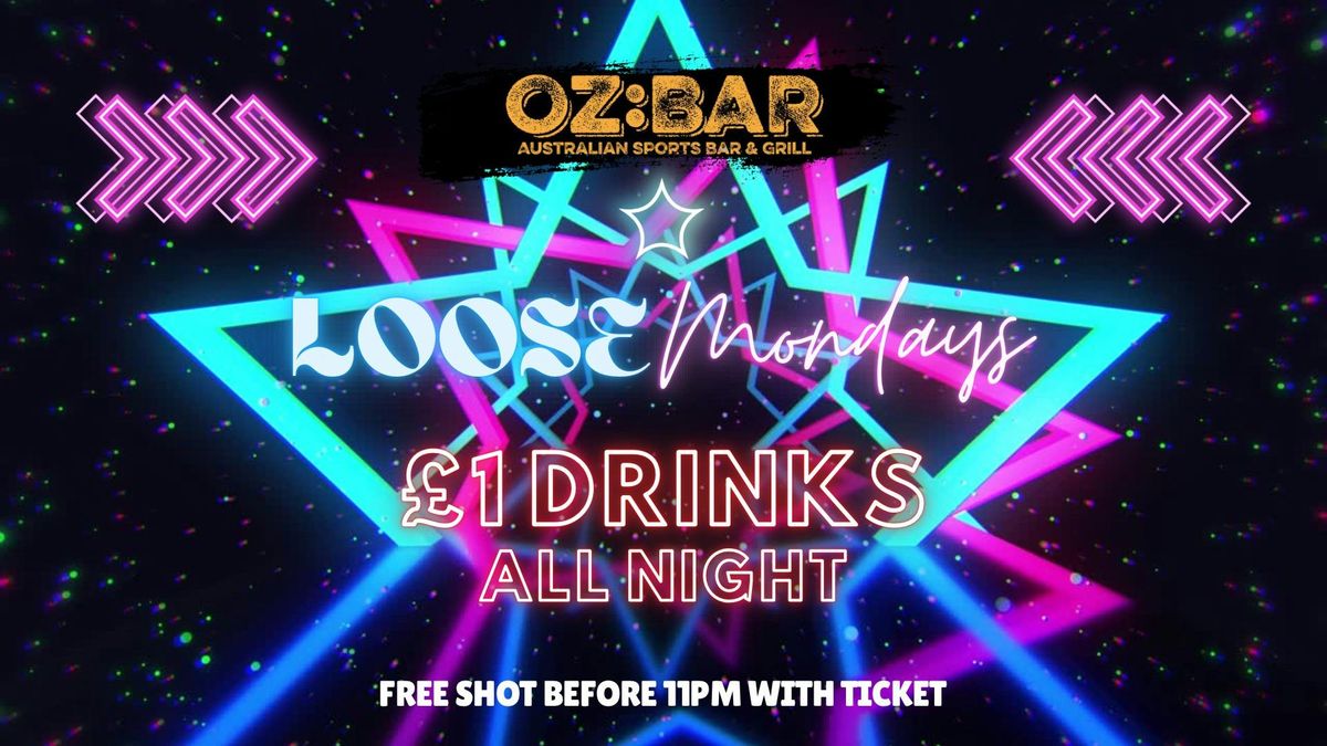 LOOSE Mondays | \u00a31 drinks ALL NIGHT | OZ:BAR | 25.11.24