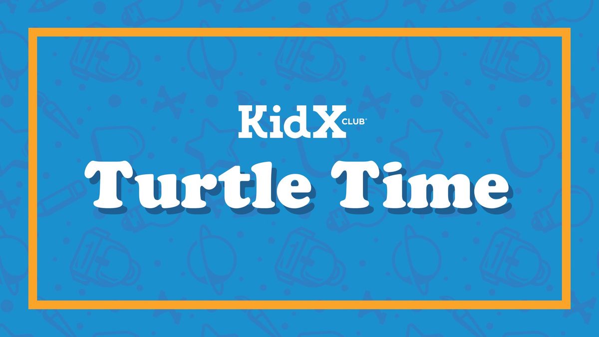 KidX Club Event: Turtle Time