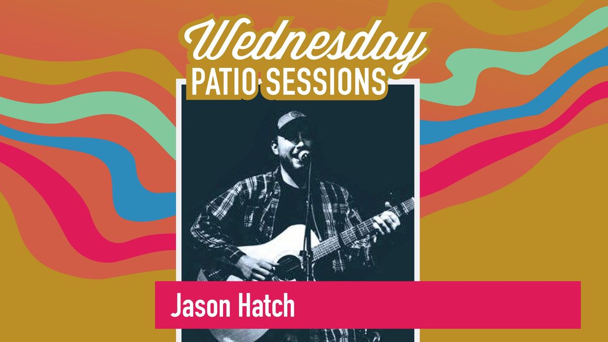 Wednesday Patio Sessions: Jason Hatch