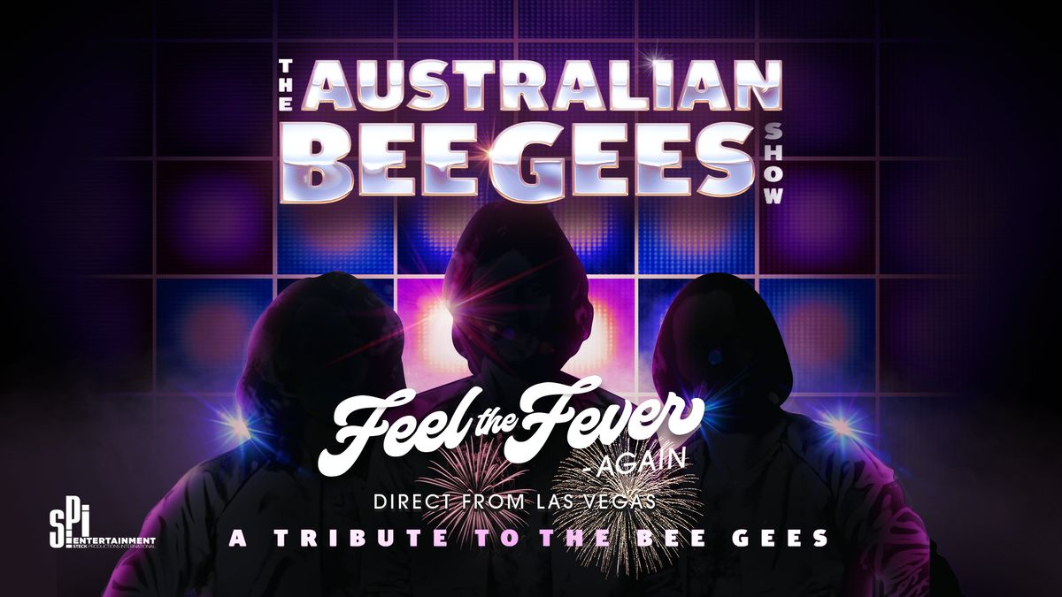 The Australian Bee Gees Show: Feel the Fever - Again