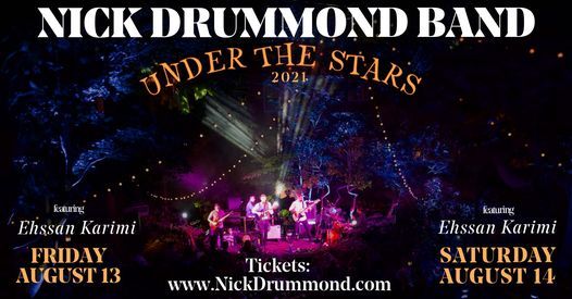 UNDER THE STARS 2021 - Nick Drummond Band - featuring Ehssan Karimi!  8\/13-14