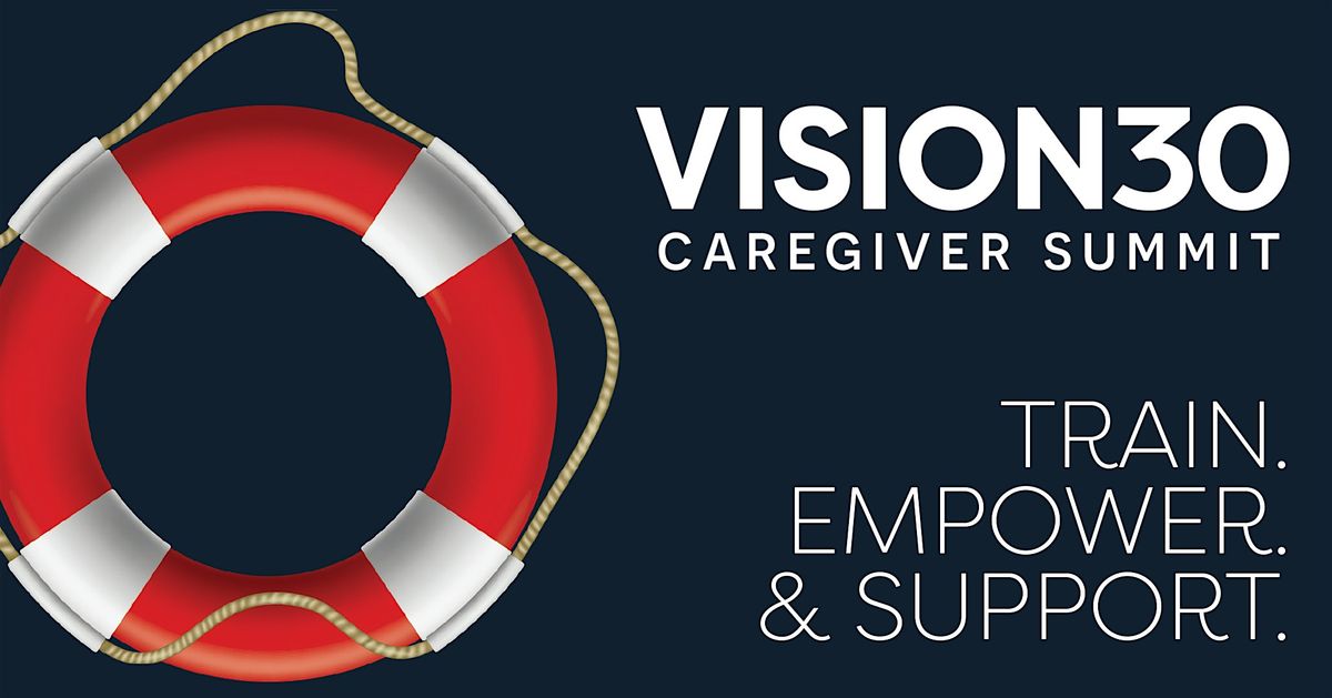 The Vision30 Caregiver Summit