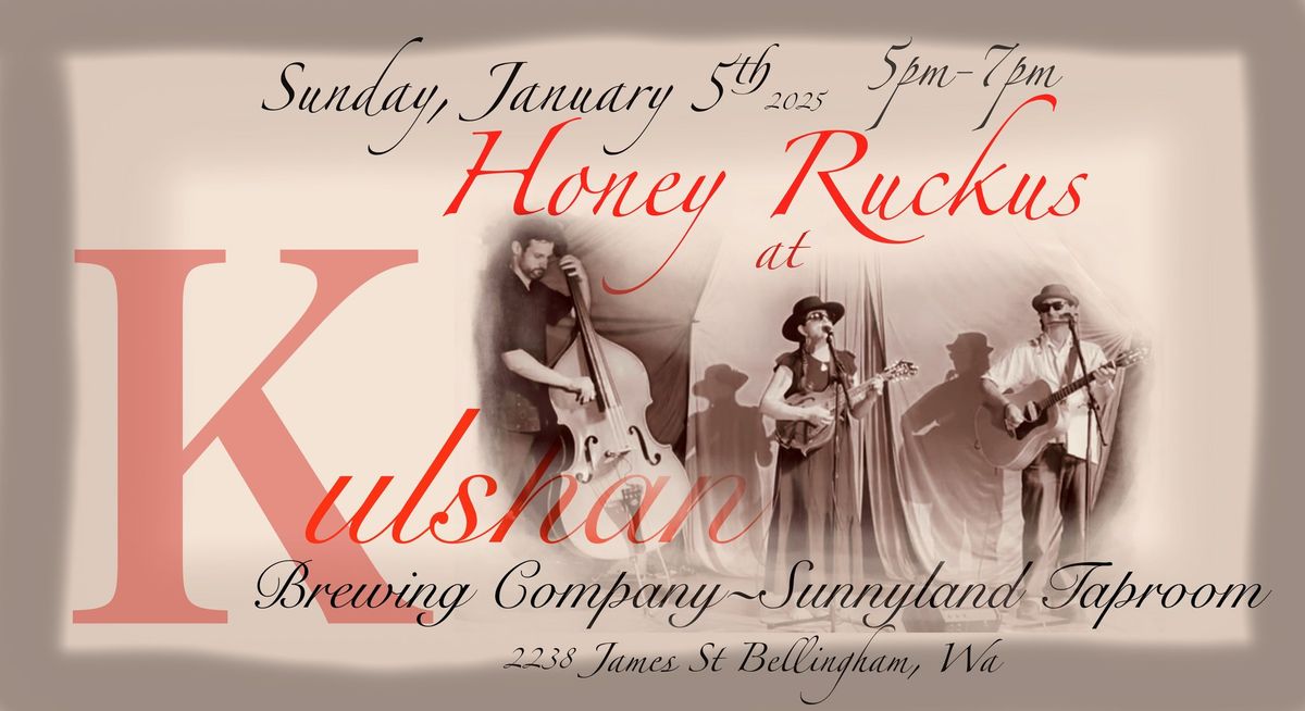 Honey Ruckus at Kulshan Brewing Company Sunnyland Taproom