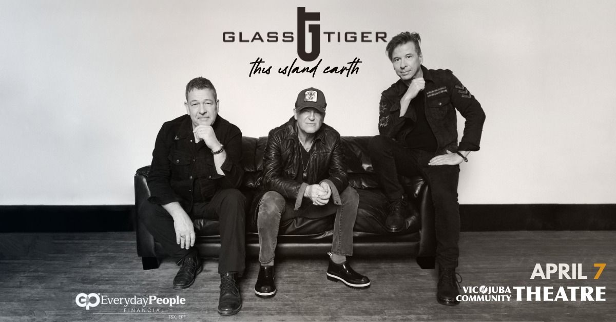 Glass Tiger - This Island Earth Tour