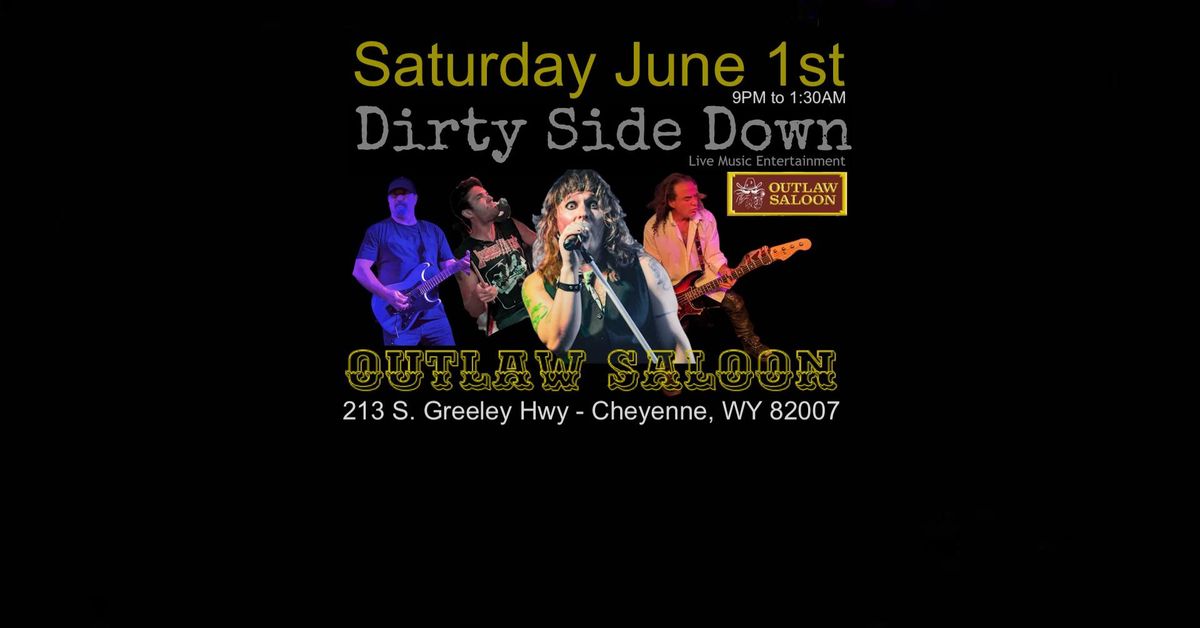 Dirty Side Down at Outlaw Saloon - Cheyenne (Saturday June 1st)
