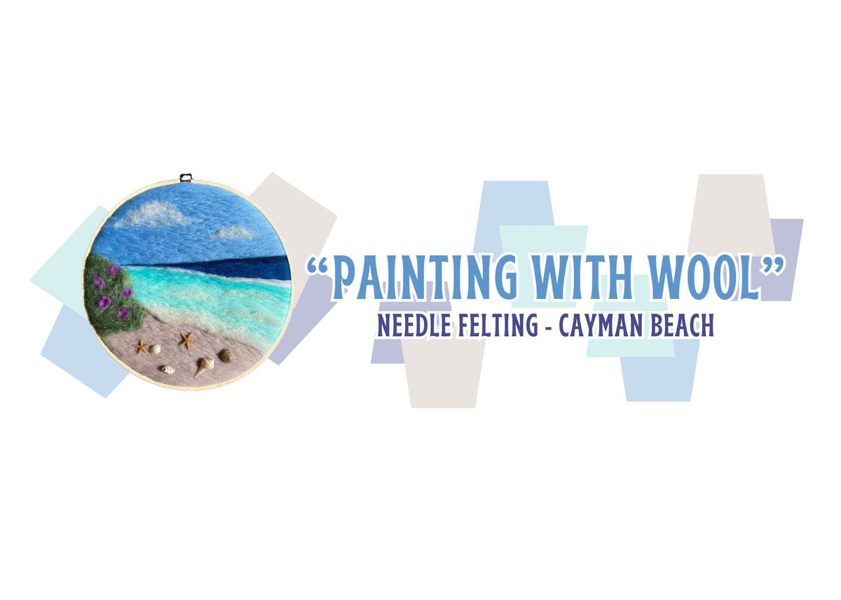 "Painting with Wool" - Needle Felt a Cayman Beach