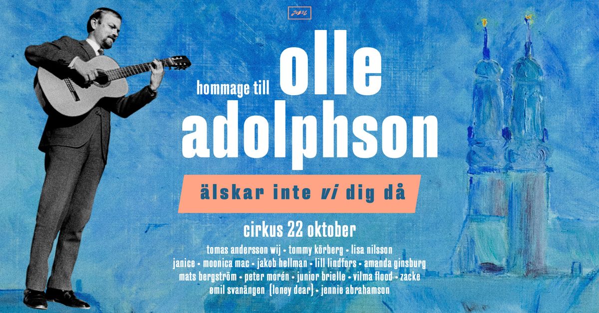 \u00c4lskar inte vi dig d\u00e5 | Hommage till Olle Adolphson 