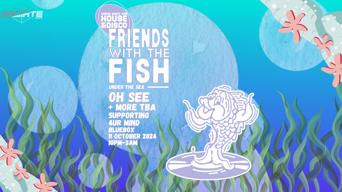 RADIATE presents... Friends With The Fish: Under The Sea