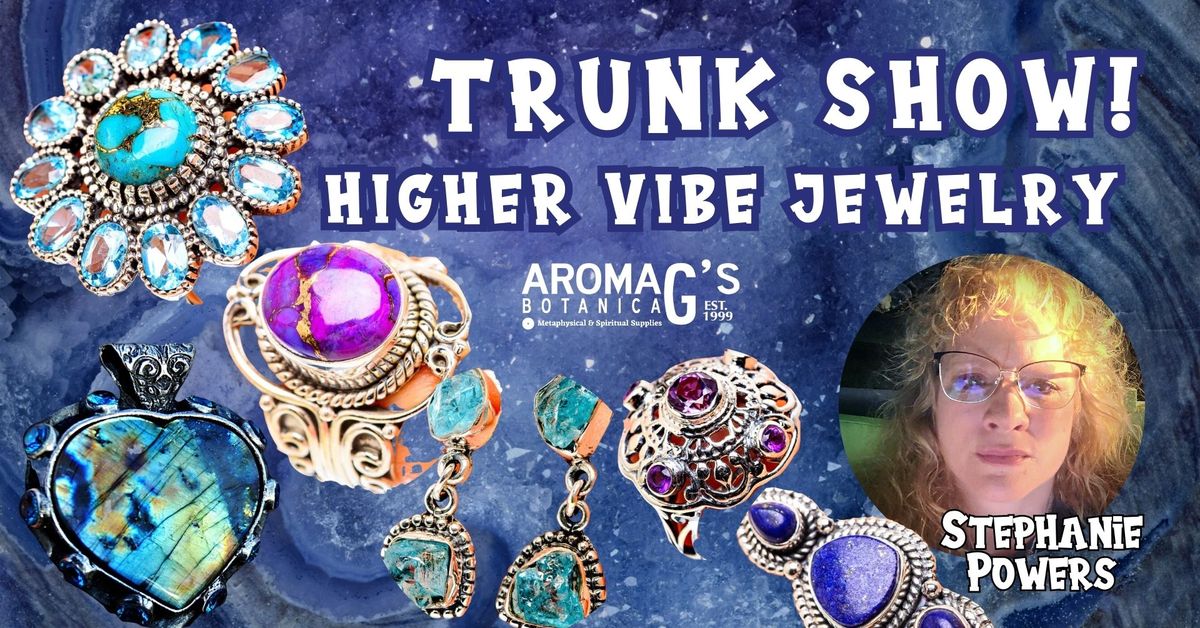 Trunk Show with Stephanie Powers of Higher Vibe Jewelry