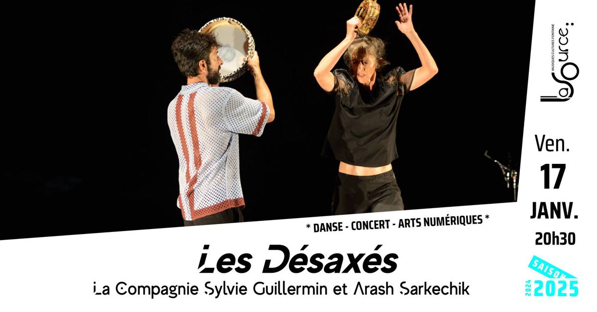 Les D\u00e9sax\u00e9s \/ Cie Sylvie Guillermin & Arash Sarkechik