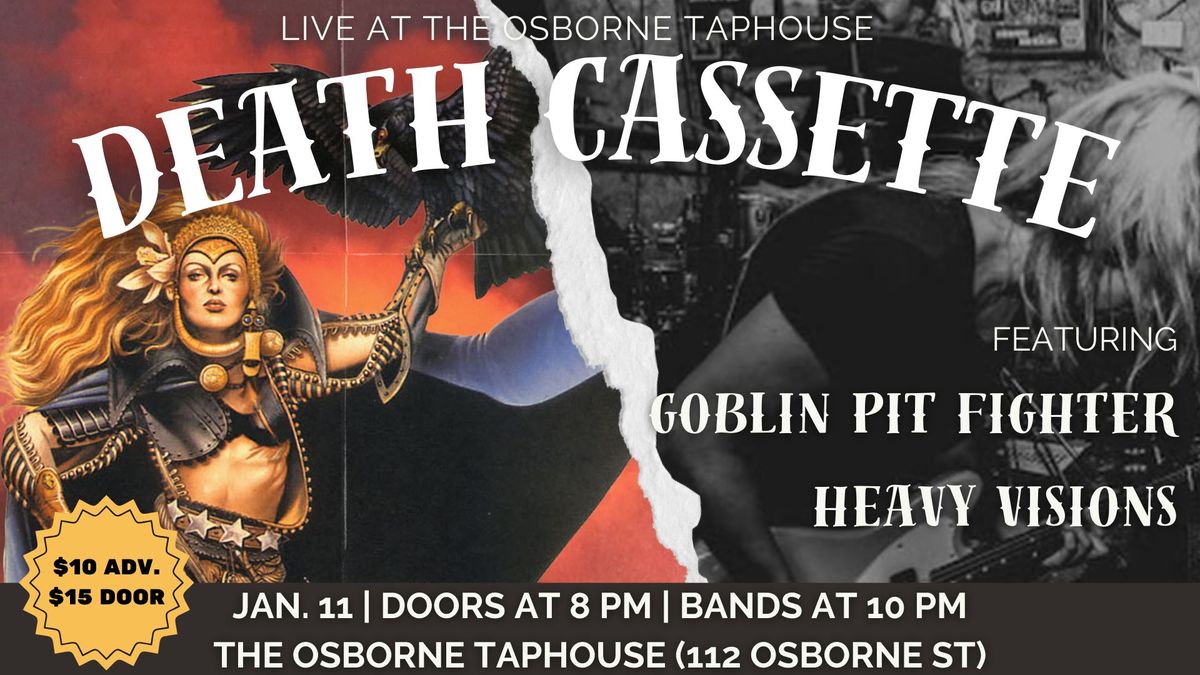 Death Cassette, Heavy Visions, Goblin Pit-Fighter, January 11th The Osborne Taphouse