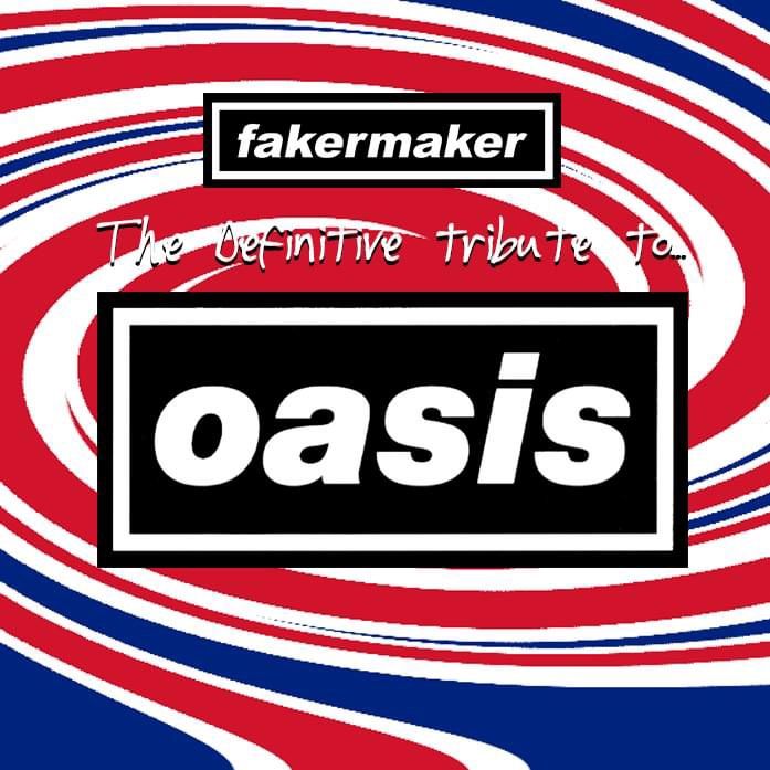 Oasis Tribute - Faker Maker 