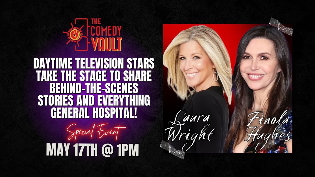 Laura Wright & Finola Hughes LIVE @ The Comedy Vault *Special Event*