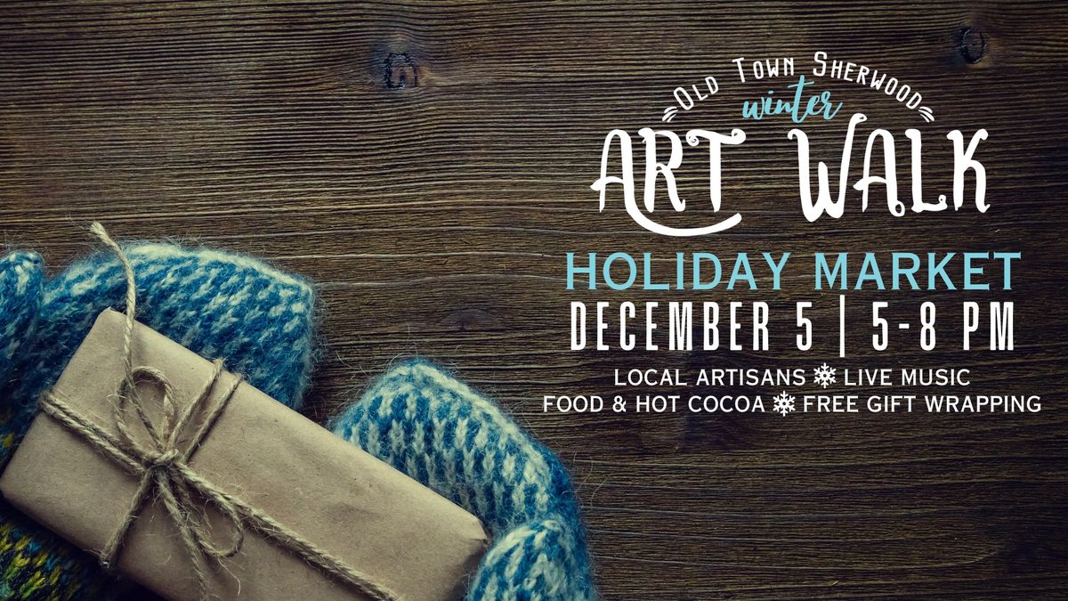 Old Town Sherwood Winter Art Walk: Holiday Market