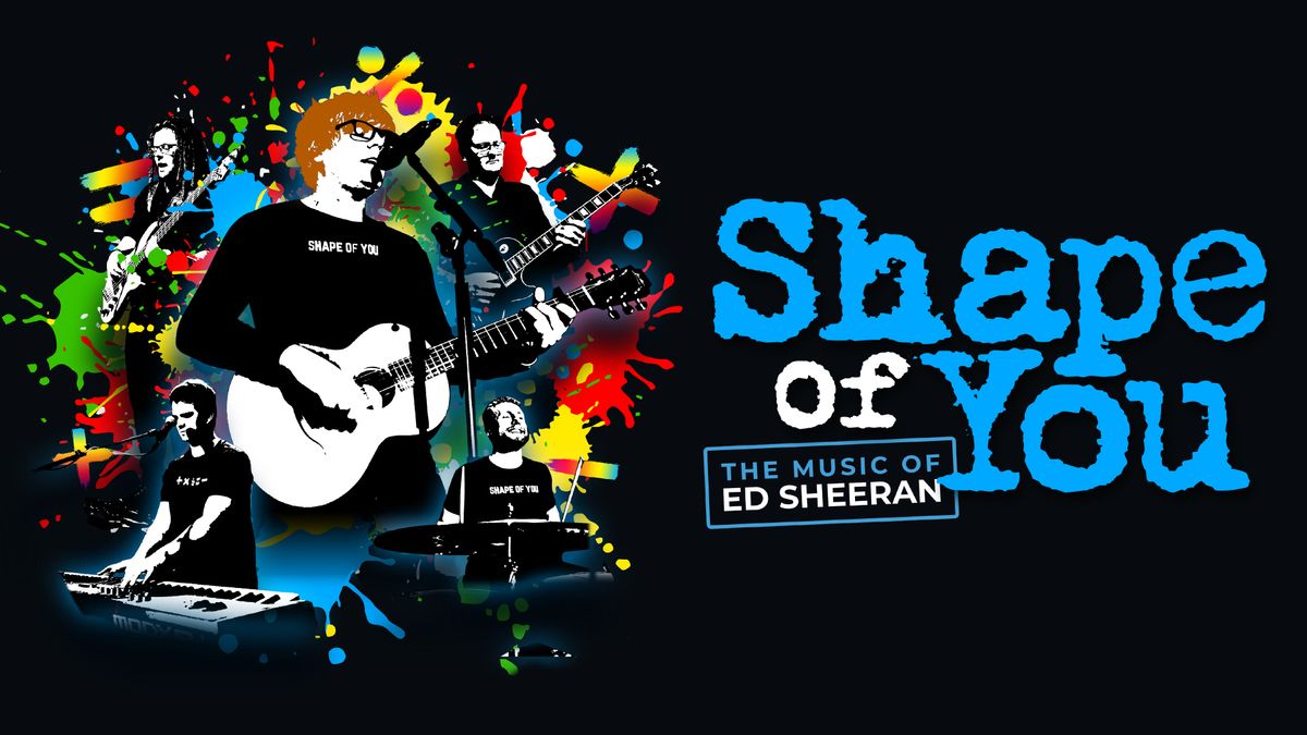 Shape Of You - The Music Of Ed Sheeran