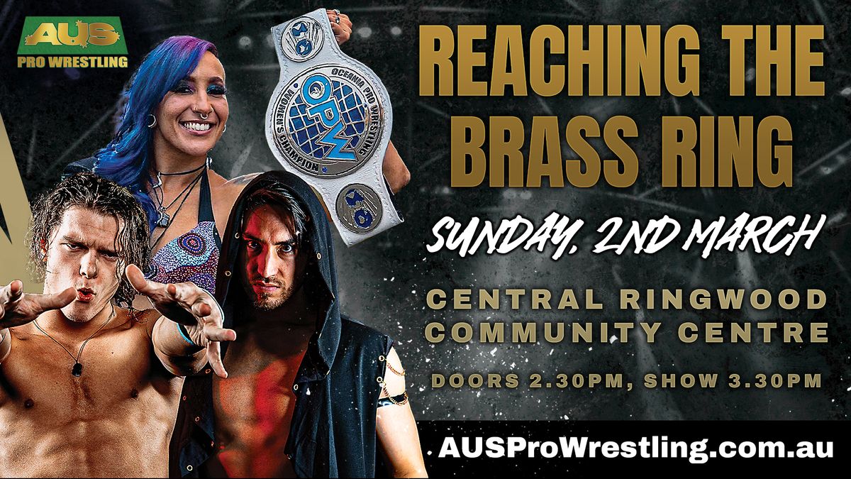 AUS Pro Wrestling in RINGWOOD: Reaching the Brass Ring