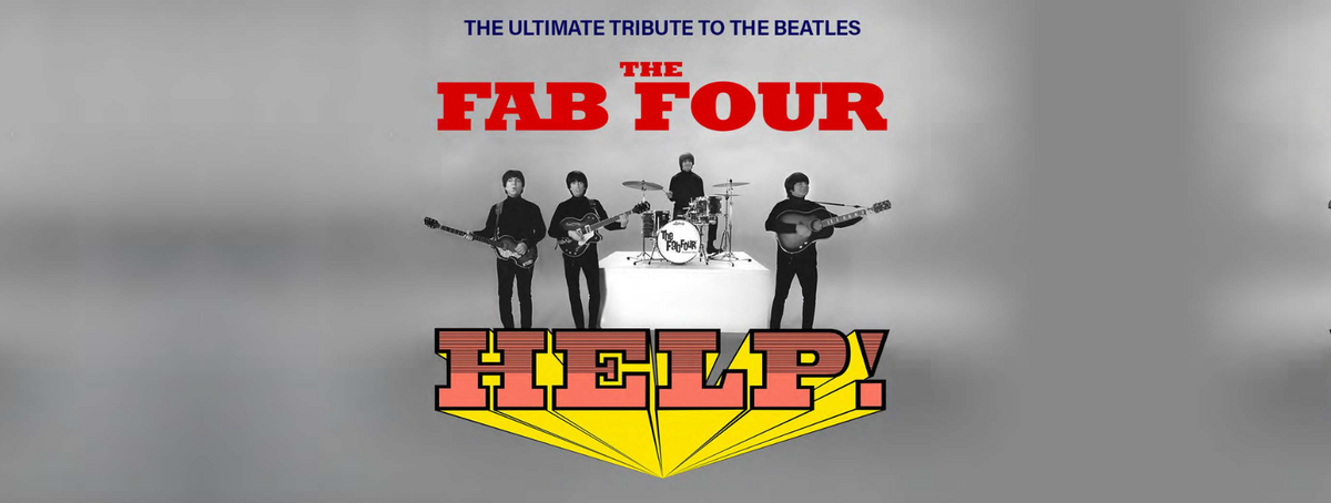 The Fab Four: Tribute to the Beatles' "Help!" and the Hits
