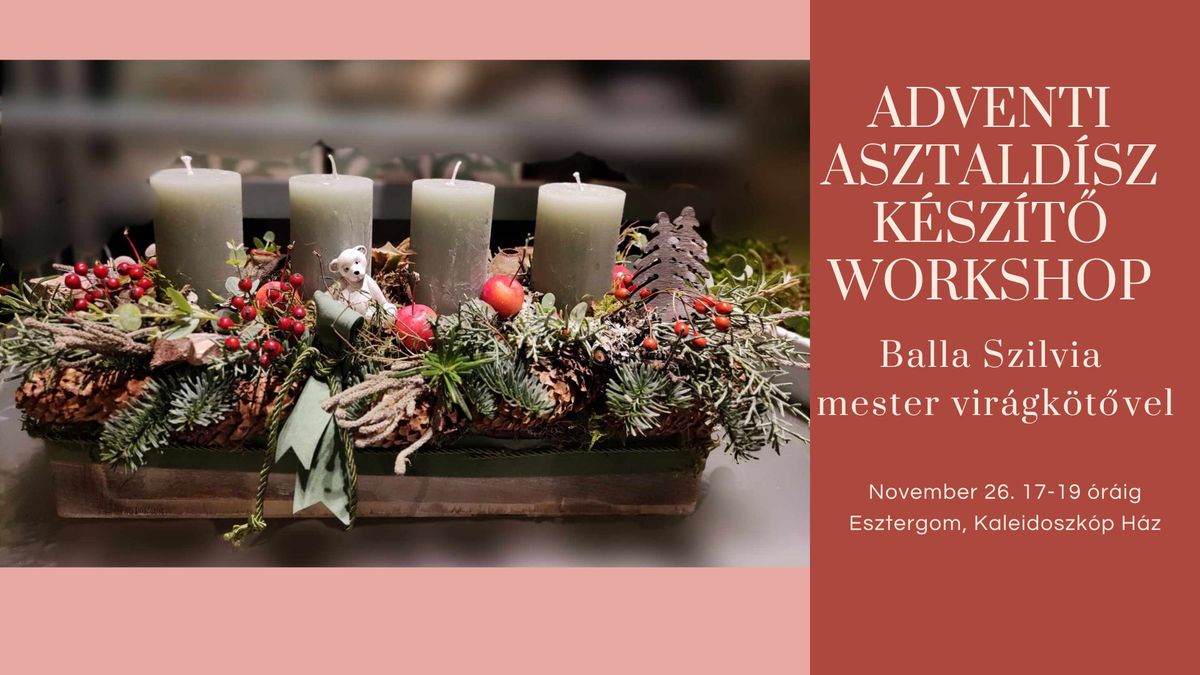 Adventi asztald\u00edsz k\u00e9sz\u00edt\u0151 workshop Balla Szilvia mester vir\u00e1gk\u00f6t\u0151vel