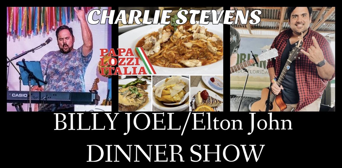 Billy Joel & Elton John Dinner Show at Papa Lozzi Italia w\/Charlie Stevens