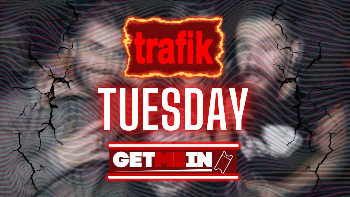Trafik Shoreditch \/\/ Every Tuesday \/\/ Party Tunes, Sexy RnB, Commercial \/\/ Get Me In!