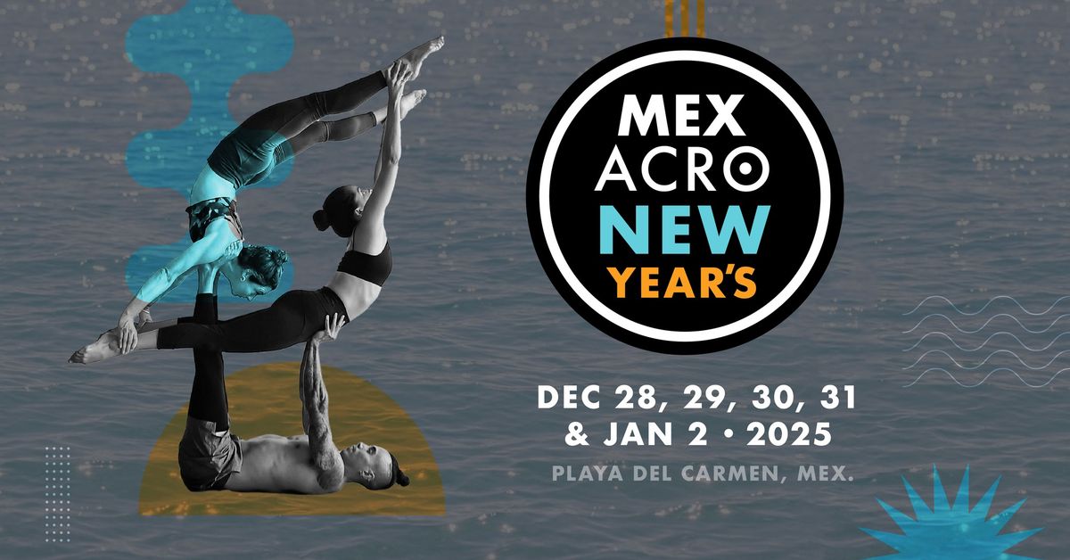 Mex Acro New Year's Dec 28- Jan 2 \u00b7 2025 Playa del Carmen