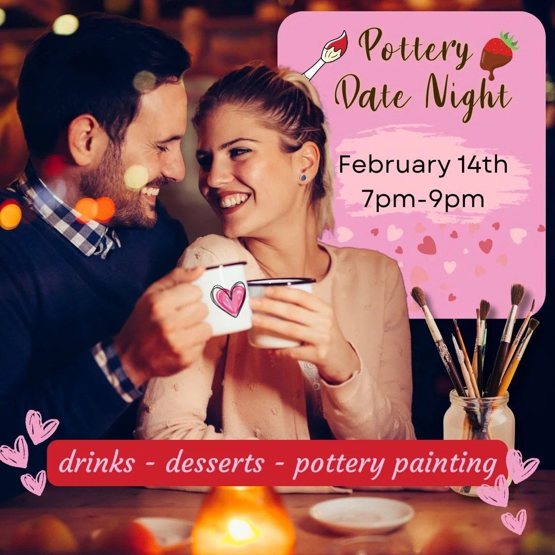 Pottery Date Night - Valentine's Day!