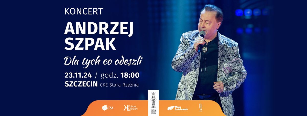 Andrzej Szpak \u201eDla tych co odeszli\u201d | koncert w CKE Stara Rze\u017ania