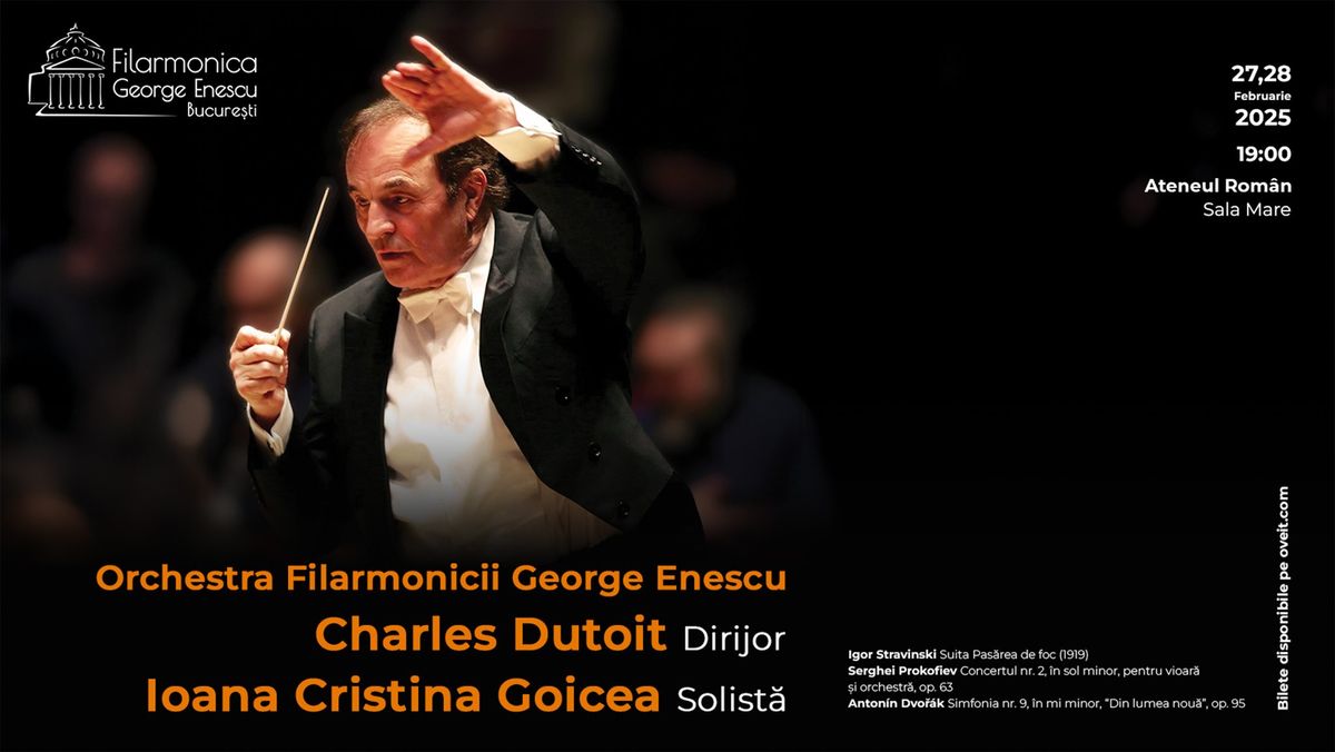 Concert simfonic. Dirijor CHARLES DUTOIT  Solist\u0103 IOANA CRISTINA GOICEA