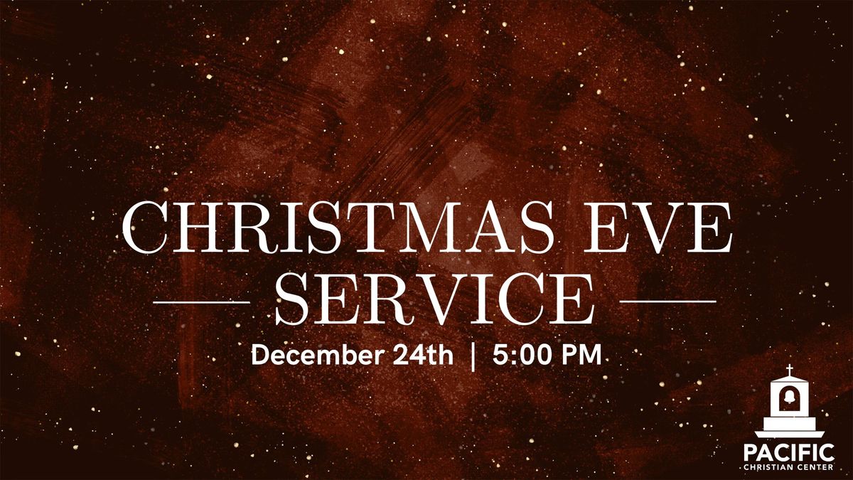 Christmas Eve Service at Pacific Christian Center