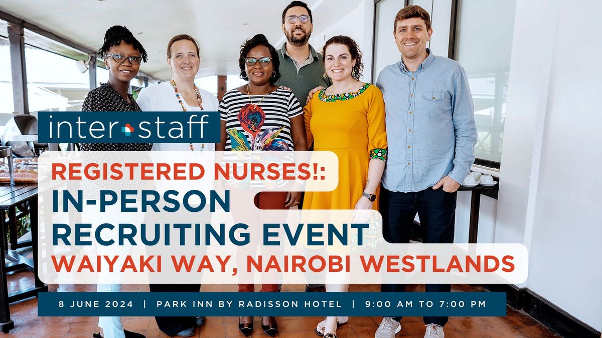 Interstaff in Nairobi: In-Person Recruiting Event for Registered Nurses! **SPECIAL OFFER INCLUDED**