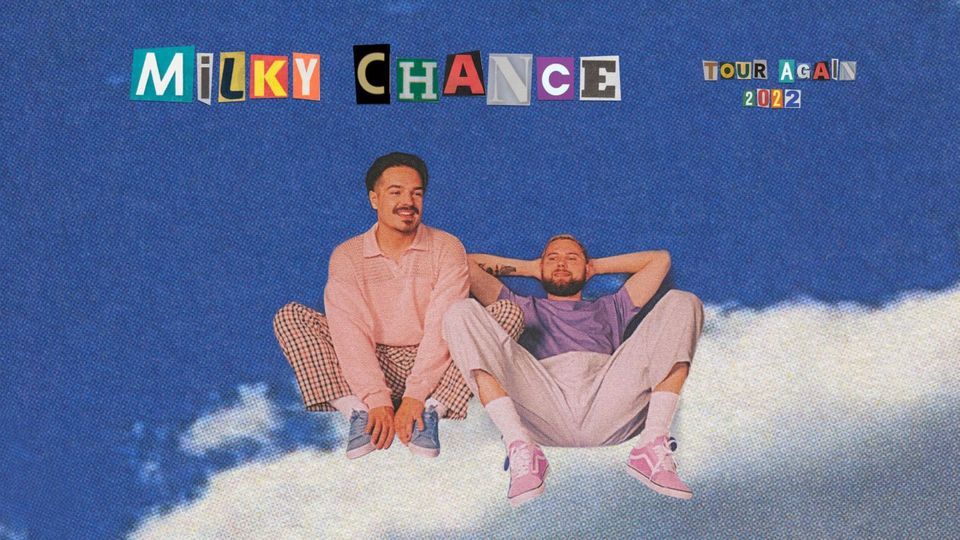 Milky Chance - TOUR AGAIN 2022