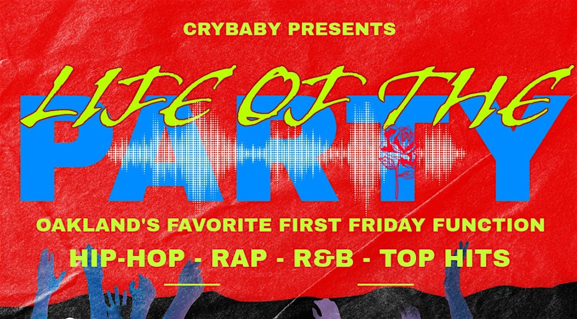 LIFE OF THE PARTY! - Oakland's Top First Friday Party