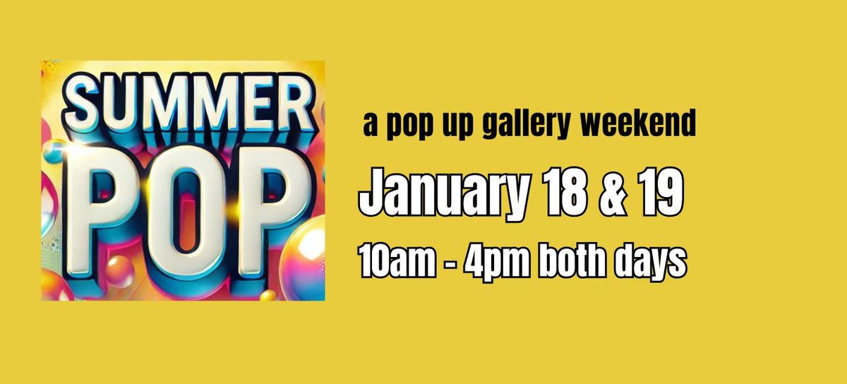 Summer Pop - a Pop Up Gallery weekend 