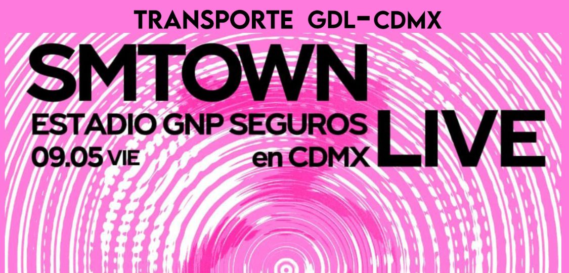 Transporte Desde Guadalajara al SMTOWN 2025