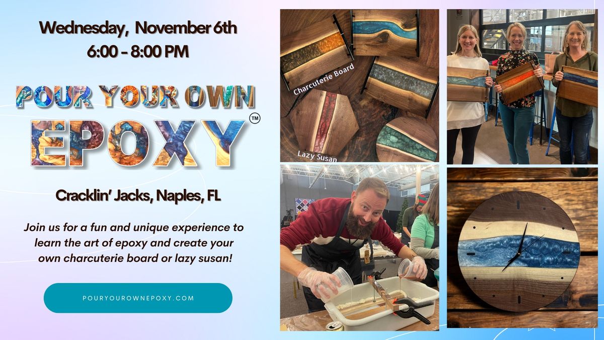 Pour Your Own Epoxy\u2122 (November 6th at Cracklin' Jacks, Naples, FL)